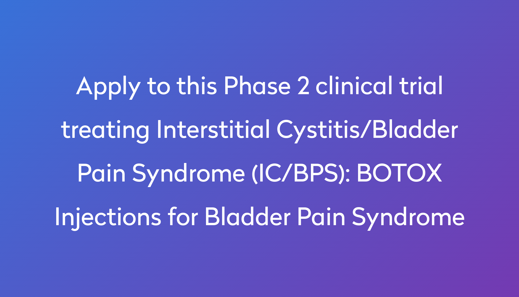 botox-injections-for-bladder-pain-syndrome-clinical-trial-2024-power